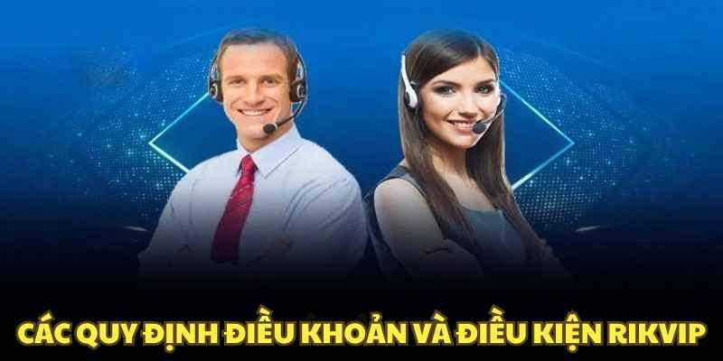Điều khoản và điều kiện Nội dung chi tiết về Điều khoản và điều kiện tại Rikvip